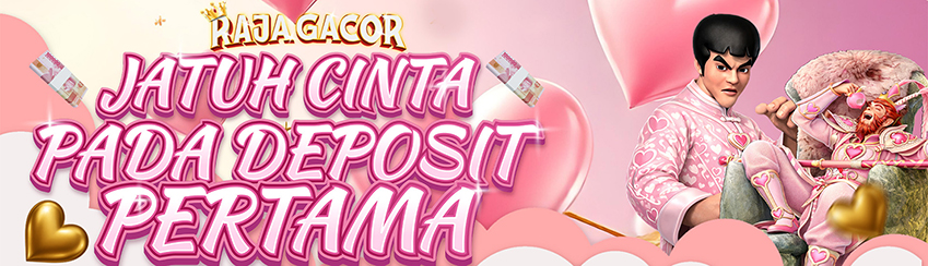 JATUH HATI PADA DEPOSIT PERTAMA